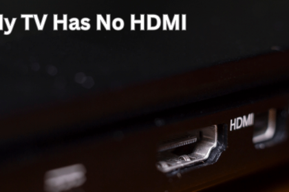 My TV doesn't have HDMI