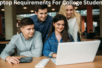 Laptop requirements for College Students